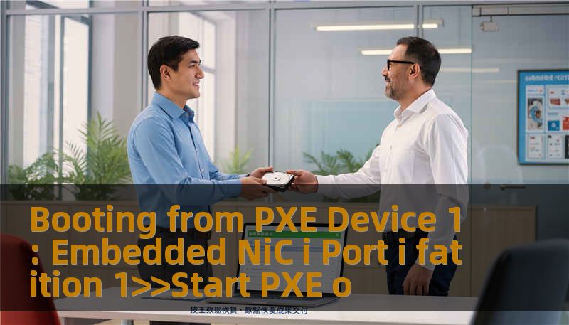 Booting from PXE Device 1: Embedded NiC i Port i fatition 1 alt=