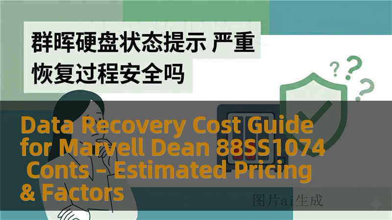 Data Recovery Cost Guide for Marvell Dean 88SS1074 Conts – Estimated Pricing & Factors Data Recovery Cost Guide for Marvell Dean 88SS1074 Conts – Estimated Pricing & Factors