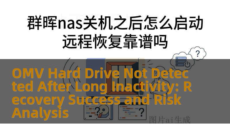 OMV Hard Drive Not Detected After Long Inactivity: Recovery Success and Risk Analysis OMV Hard Drive Not Detected After Long Inactivity: Recovery Success and Risk Analysis