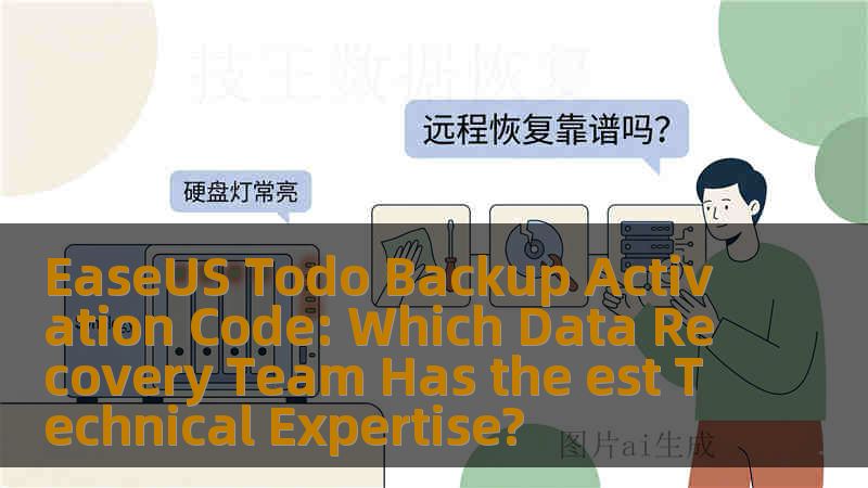 EaseUS Todo Backup Activation Code: Which Data Recovery Team Has the est Technical Expertise? EaseUS Todo Backup Activation Code: Which Data Recovery Team Has the est Technical Expertise?
