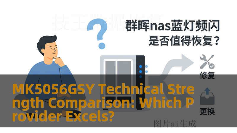 MK5056GSY Technical Strength Comparison: Which Provider Excels?
