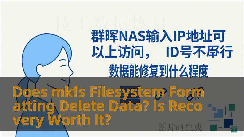 Does mkfs Filesystem Formatting Delete Data? Is Recovery Worth It?