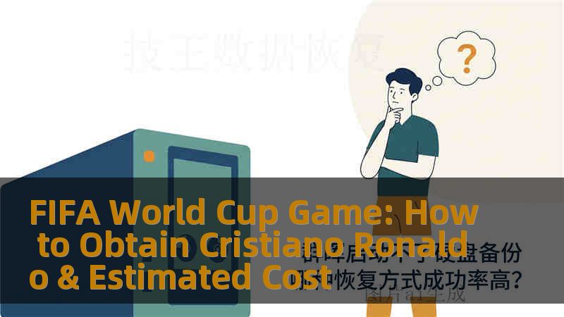 FIFA World Cup Game: How to Obtain Cristiano Ronaldo & Estimated Cost