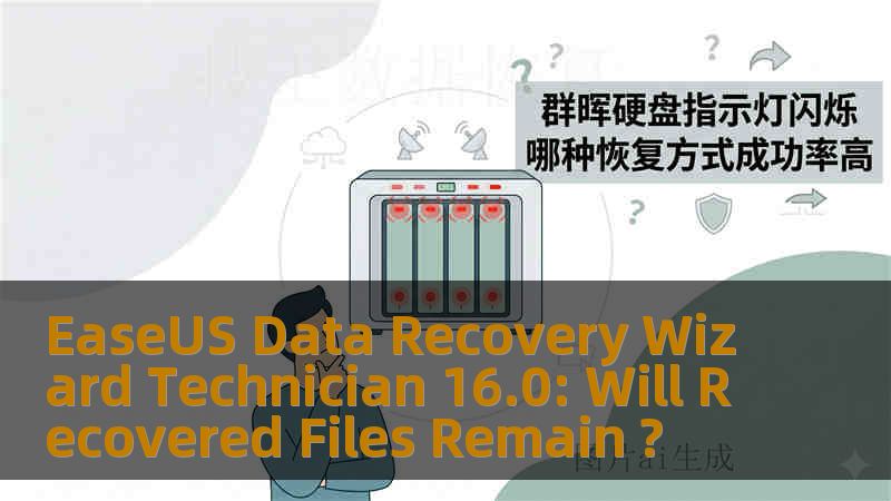 EaseUS Data Recovery Wizard Technician 16.0: Will Recovered Files Remain ? EaseUS Data Recovery Wizard Technician 16.0: Will Recovered Files Remain ?
