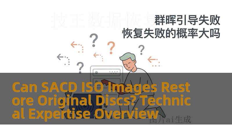 Can SACD ISO Images Restore Original Discs? Technical Expertise Overview