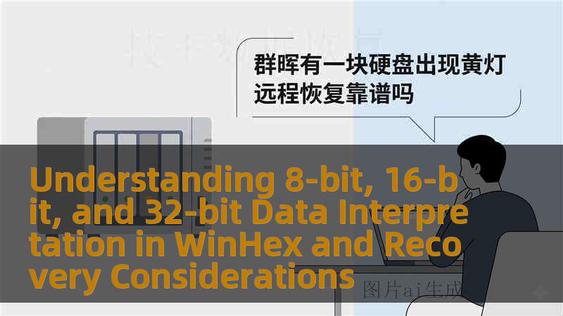 Understanding 8-bit, 16-bit, and 32-bit Data Interpretation in WinHex and Recovery Considerations Understanding 8-bit, 16-bit, and 32-bit Data Interpretation in WinHex and Recovery Considerations