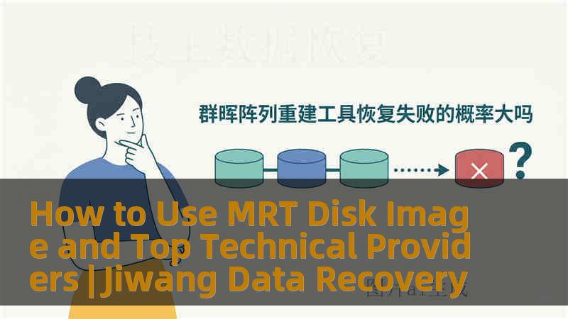 How to Use MRT Disk Image and Top Technical Providers | Jiwang Data Recovery How to Use MRT Disk Image and Top Technical Providers | Jiwang Data Recovery