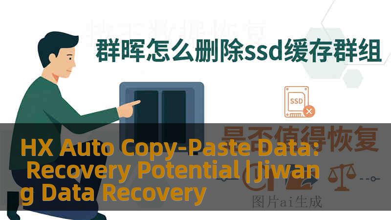 HX Auto Copy-Paste Data: Recovery Potential | Jiwang Data Recovery