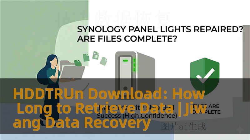 HDDTRUn Download: How Long to Retrieve Data | Jiwang Data Recovery